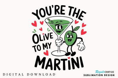 Olive to My Martini PNG Funny Valentine Sublimation Design Sublimation Regulrcrative 