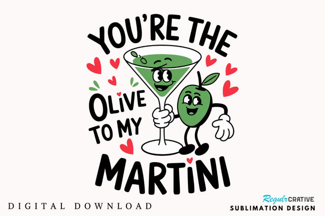 Olive to My Martini PNG Funny Valentine Sublimation Design Sublimation Regulrcrative 
