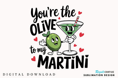 Olive to My Martini PNG Funny Valentine Sublimation Design Sublimation Regulrcrative 