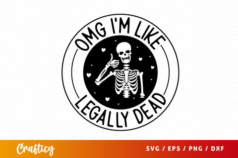 Omg im like legally dead SVG Design SVG Designangry 