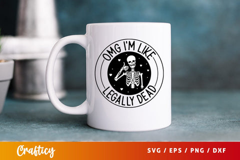 Omg im like legally dead SVG Design SVG Designangry 