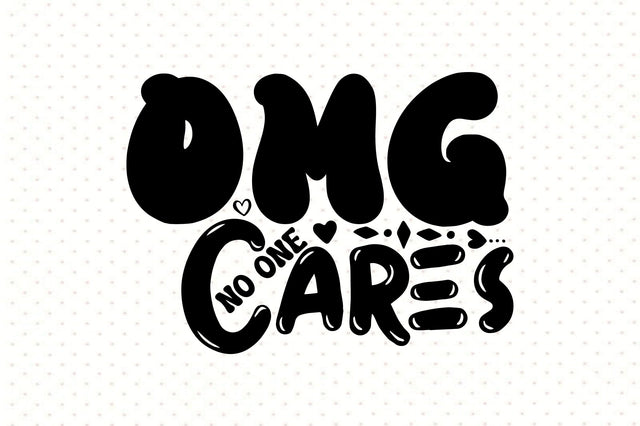 Omg No One Cares svg SVG orpitasn 