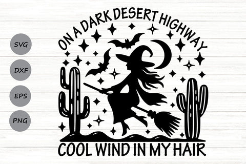 On A Dark Desert Highway Cool Wind In My Hair| Halloween Witch SVG Cutting Files. SVG CosmosFineArt 