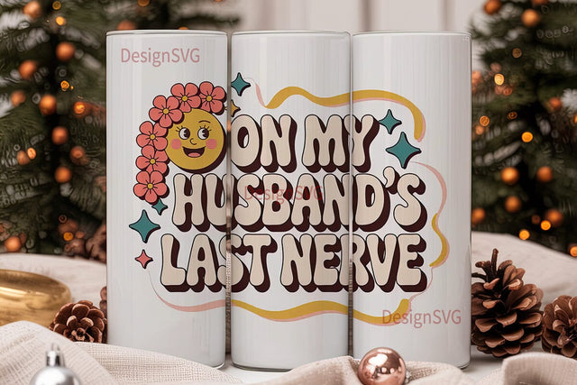 On My Husband's Last Nerve 20oz Tumbler Sublimation DesignSVG 