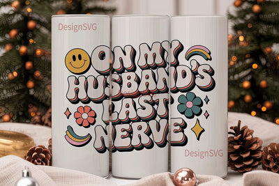 On My Husband's Last Nerve 20oz Tumbler Sublimation DesignSVG 