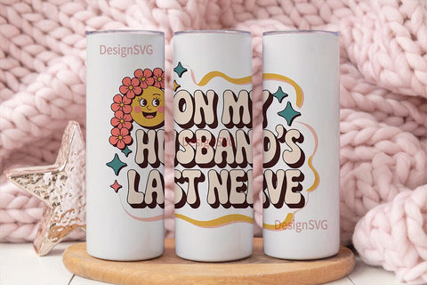 On My Husband's Last Nerve 20oz Tumbler Sublimation DesignSVG 