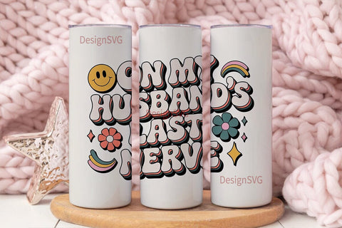 On My Husband's Last Nerve 20oz Tumbler Sublimation DesignSVG 