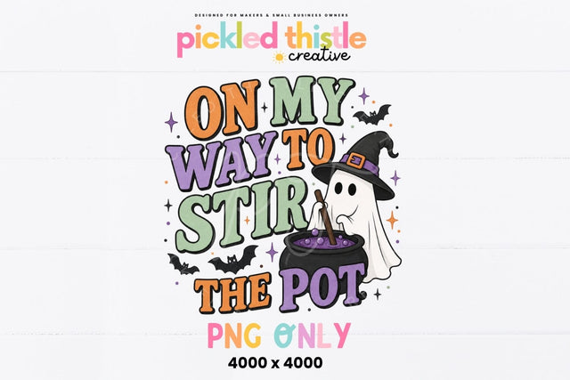 On My Way To Stir The Pot PNG, Funny Halloween Ghost PNG Sublimation Pickled Thistle Creative 