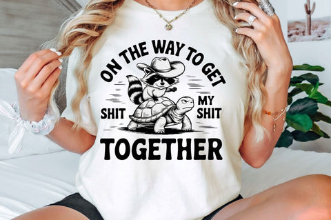 On the Way to Get My Shit Together Sublimation Design Sublimation Regulrcrative 