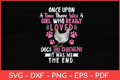 Once Upon A Time There Was A Girl Who Really Loved Dogs & Chickens Funny Svg Design SVG artprintfile 