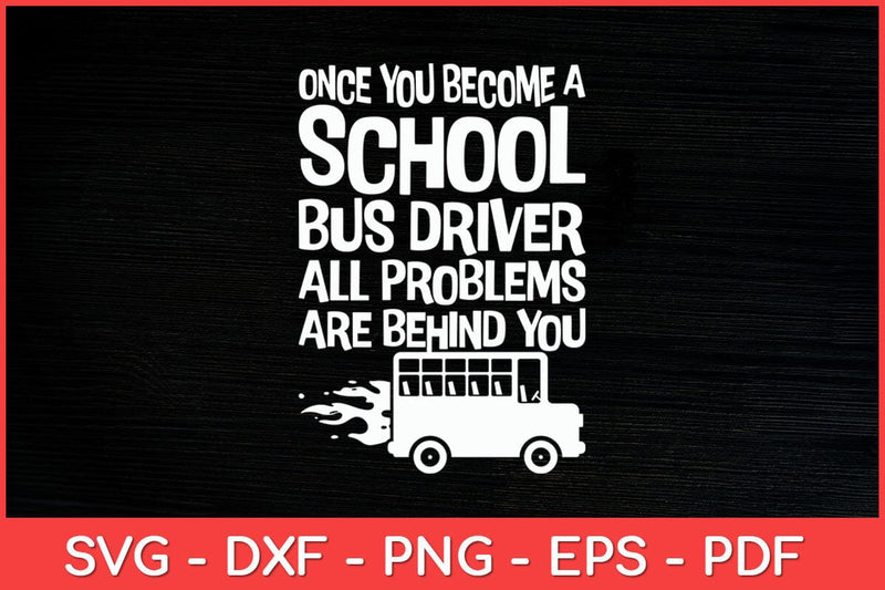 Once You Become A School Bus Driver Funny Svg Design SVG artprintfile 