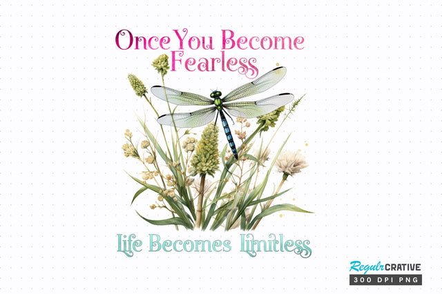 Once you become fearless life becomes Sublimation Design Sublimation Regulrcrative 