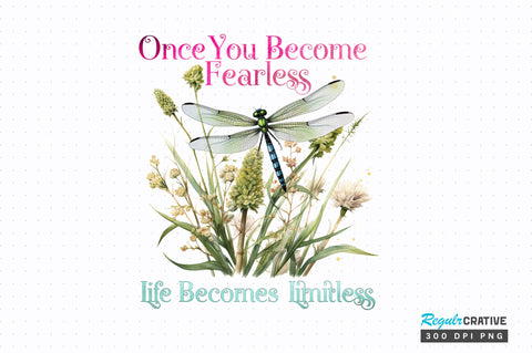 Once you become fearless life becomes Sublimation Design Sublimation Regulrcrative 