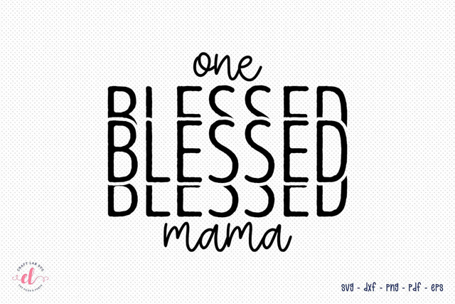One Blessed Mama - Mother's Day SVG SVG CraftLabSVG 