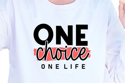 One Choice One Life SVG, Inspirational Quotes, Motivatinal Quote Sublimation PNG T shirt Designs, Sayings SVG, Positive Vibes, SVG D2PUTRI Designs 