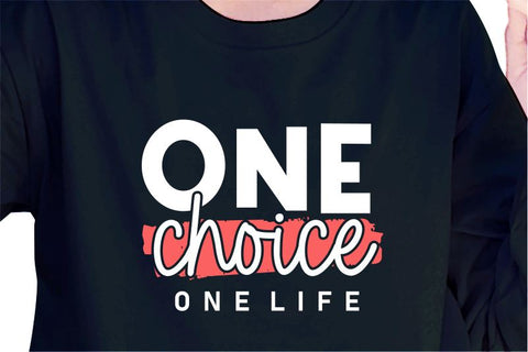 One Choice One Life SVG, Inspirational Quotes, Motivatinal Quote Sublimation PNG T shirt Designs, Sayings SVG, Positive Vibes, SVG D2PUTRI Designs 