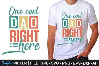 One Cool Dad Right Here SVG Cut File Father's Day SVG, Dad SVG, Father's Day T-Shirt Design, SVGs,Quotes and Sayings,Food & Drink,On Sale, Print & Cut SVG DesignPlante 503 