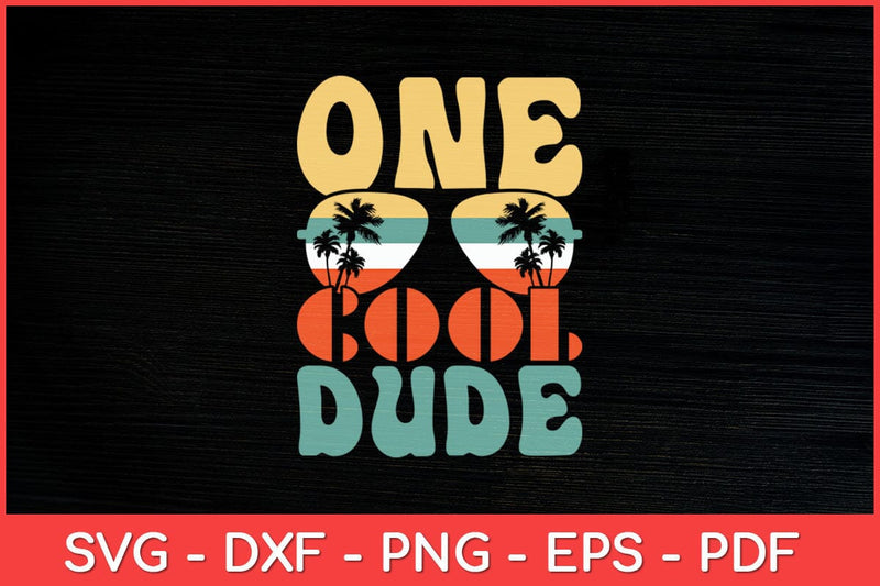 One Cool Dude Birthday Boy Cool Vintage Retro Sunglasses Funny Svg File SVG artprintfile 