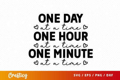 One day at a time one hour at a time one minute at a time SVG Design SVG Designangry 