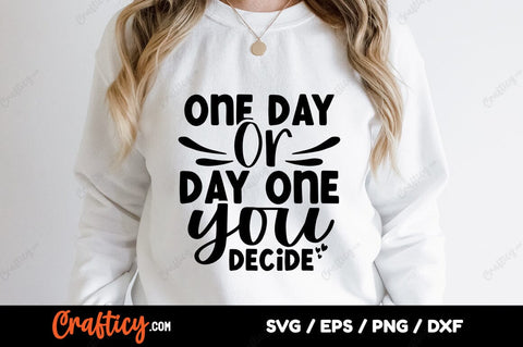 One day or day one you decide SVG Design SVG Designangry 