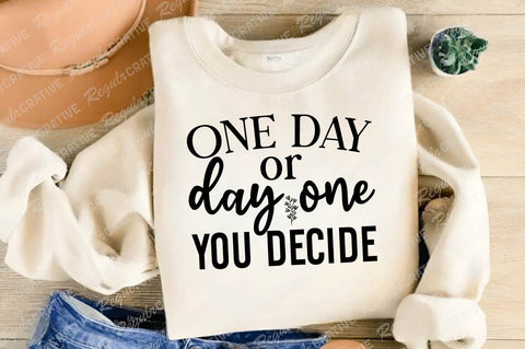 One Day Or Day One You Decide SVG Design SVG Regulrcrative 