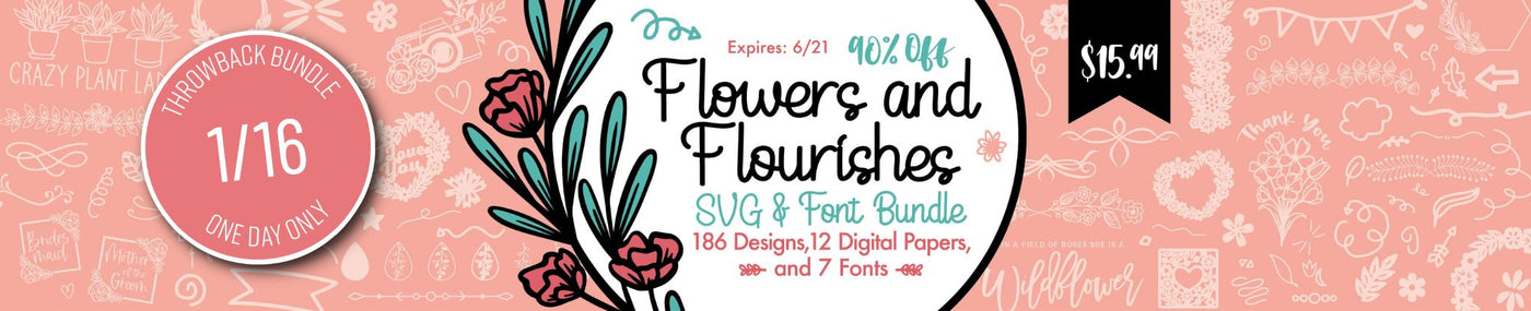 One Day Throwback! Flowers and Flourishes SVG & Font Bundle