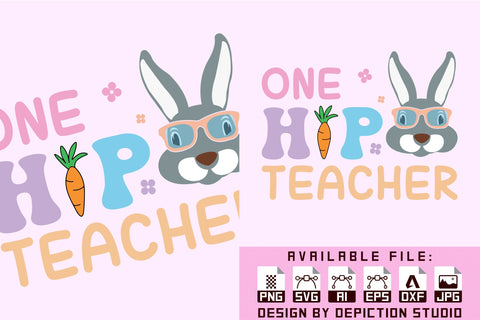 One Hip Teacher Bunny T-Shirt, Happy Easter Day Shirt Print Template Sketch DESIGN Depiction Studio 
