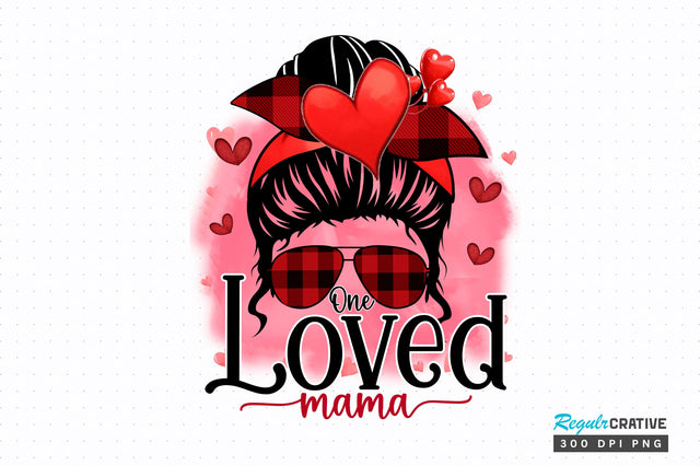 One loved mama PNG Design Sublimation Regulrcrative 