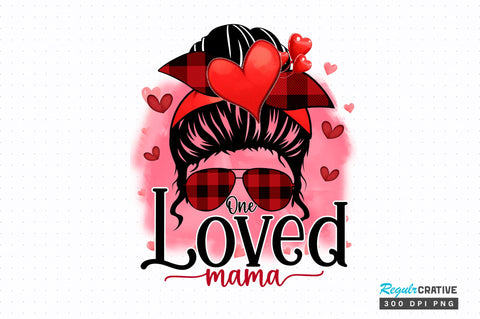 One loved mama PNG Design Sublimation Regulrcrative 