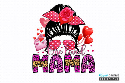 One loved mama PNG Design Sublimation Regulrcrative 