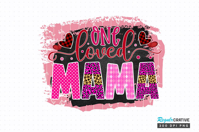 One loved mama PNG Design Sublimation Regulrcrative 