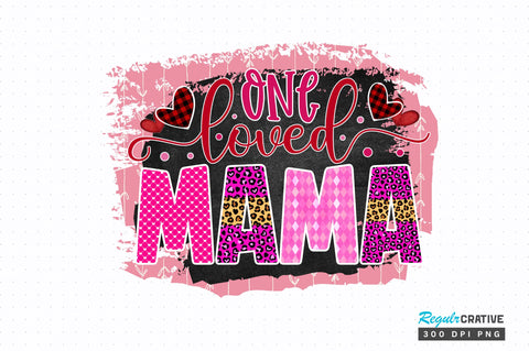 One loved mama PNG Design Sublimation Regulrcrative 