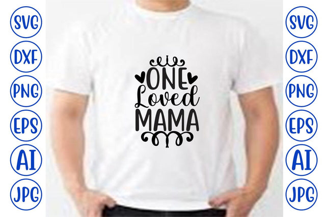 One Loved Mama SVG SVG Syaman 