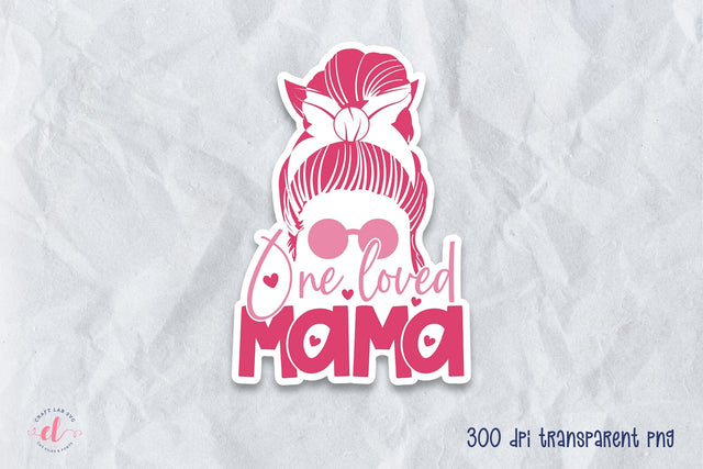 One Loved Mama, Valentine's Day Stickers Sublimation CraftLabSVG 