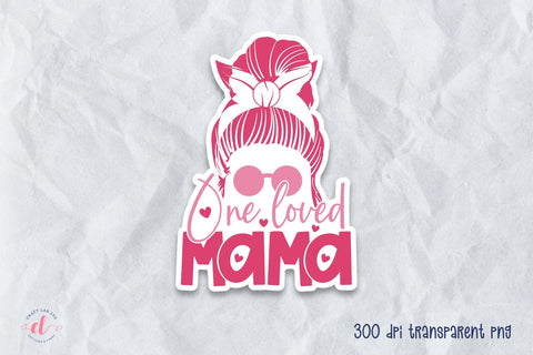 One Loved Mama, Valentine's Day Stickers Sublimation CraftLabSVG 