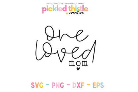 One Loved Mom SVG - Mom svg, Mothers Day svg, Funny Mom svg SVG Pickled Thistle Creative 