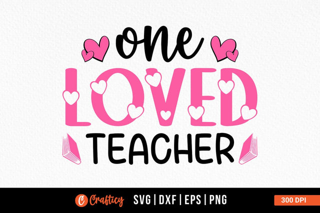 One Loved Teacher Svg Design SVG Designangry 