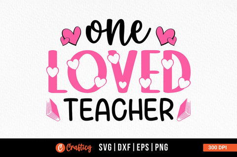One Loved Teacher Svg Design SVG Designangry 