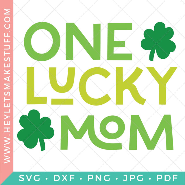 One Lucky Mom SVG Hey Let's Make Stuff 
