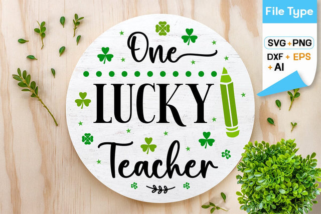 One Lucky Teacher Round Sign SVG Design, Happy St. Patricks Day Round Sing svg, St. Patricks Day SVG Design, SVGs,Quotes and Sayings,Food & Drink,On Sale, Print & Cut SVG DesignPlante 503 