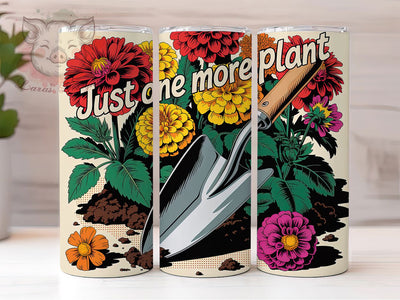 One More Plant 20oz Tumbler, Just One More Plant Quote, Funny Plant Wrap, Floral Sublimation Design, 20oz Tumbler Wrap, Sublimation Design PNG, Rustic Garden Gift Sublimation Lara' s Designs 