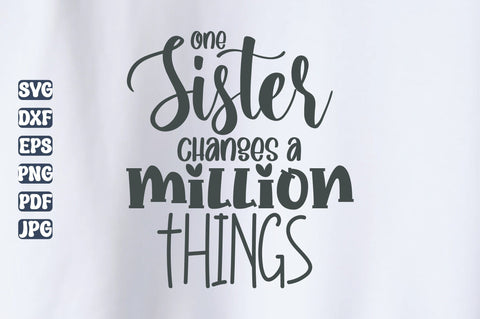 One Sister Changes a Million Things svg SVG orpitasn 