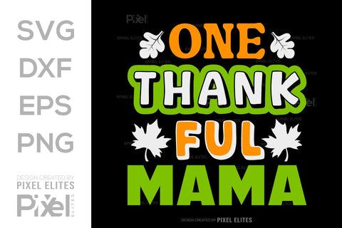 One Thankful Mama SVG Thanksgiving Bundle Happy Autumn Hello Fall Thanksgiving Quote PET 00906 SVG ETC Craft 