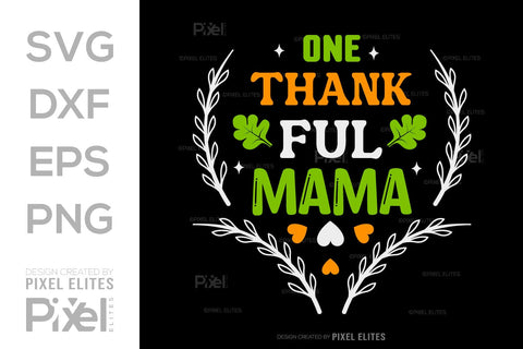 One Thankful Mama SVG Thanksgiving Bundle Happy Autumn Hello Fall Thanksgiving Quote PET 00906 SVG ETC Craft 