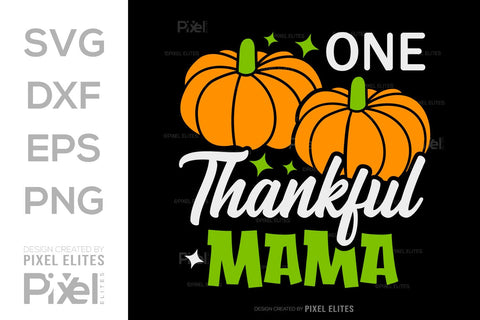 One Thankful Mama SVG Thanksgiving Bundle Happy Autumn Hello Fall Thanksgiving Quote PET 00906 SVG ETC Craft 