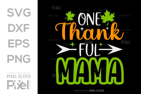 One Thankful Mama SVG Thanksgiving Bundle Happy Autumn Hello Fall Thanksgiving Quote PET 00906 SVG ETC Craft 