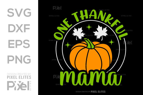 One Thankful Mama SVG Thanksgiving Bundle Happy Autumn Hello Fall Thanksgiving Quote PET 00906 SVG ETC Craft 