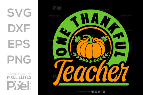 One Thankful Teacher SVG Thanksgiving Bundle Happy Autumn Hello Fall Thanksgiving Quote PET 00929 SVG ETC Craft 