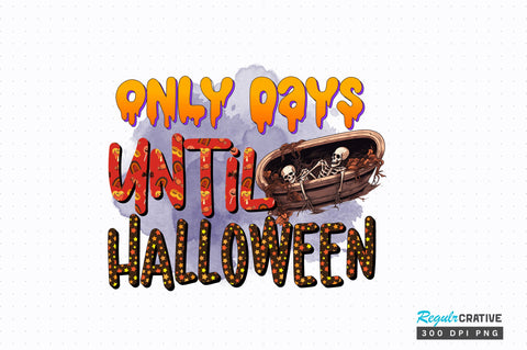 Only days until halloween Sublimation Design Sublimation Regulrcrative 
