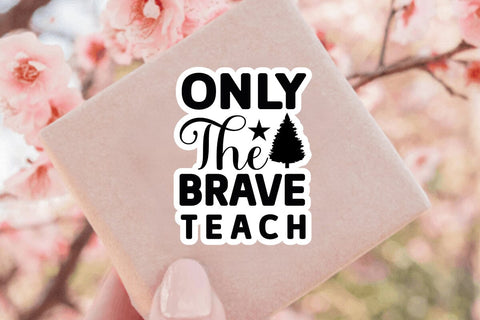Only The Brave Teach SVG Angelina750 